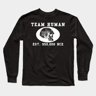 Team Human - Established 950,000 BCE Long Sleeve T-Shirt